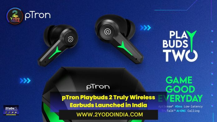 pTron Playbuds 2 Truly Wireless Earbuds Launched in India | Price in India | Specifications | 2YODOINDIA