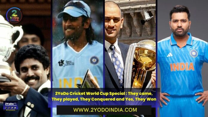 2YoDo Cricket World Cup Special : They came, They played, They Conquered and Yes, They Won | 2YODOINDIA