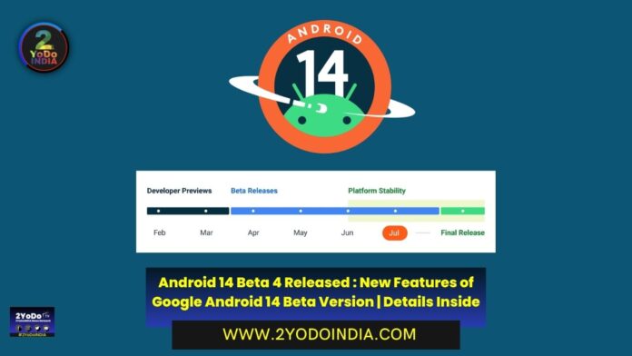 Android 14 Beta 4 Released : New Features of Google Android 14 Beta Version | Details Inside | Update of Android 14 Beta 4 | 2YODOINDIA