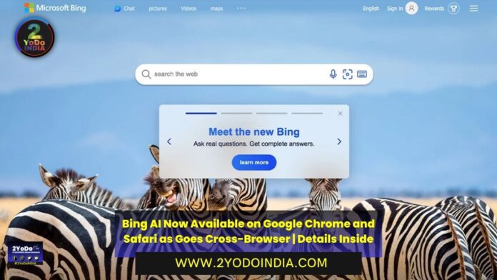 Bing AI Now Available on Google Chrome and Safari as Goes Cross-Browser | Details Inside | 2YODOINDIA