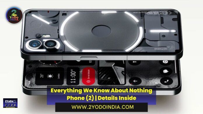 Everything We Know About Nothing Phone (2) | Details Inside | Expected Price of Nothing Phone (2) in India | Specifications of Nothing Phone (2) | 2YODOINDIA