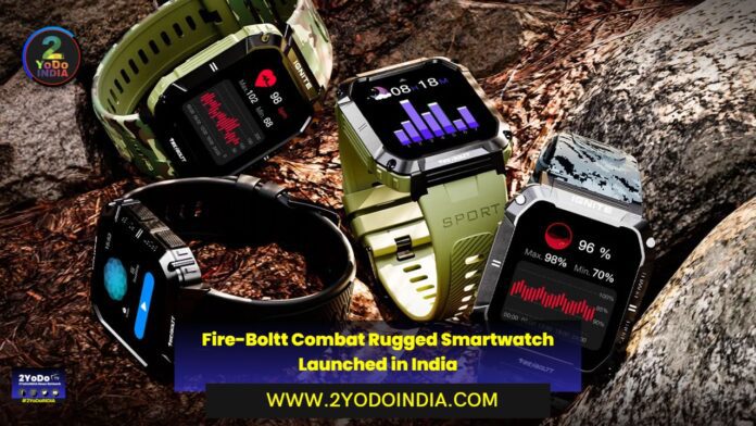 Fire-Boltt Combat Rugged Smartwatch Launched in India | Price in India | Specifications | 2YODOINDIA