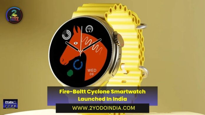 Fire-Boltt Cyclone Smartwatch Launched In India | Price in India | Specifications | 2YODOINDIA