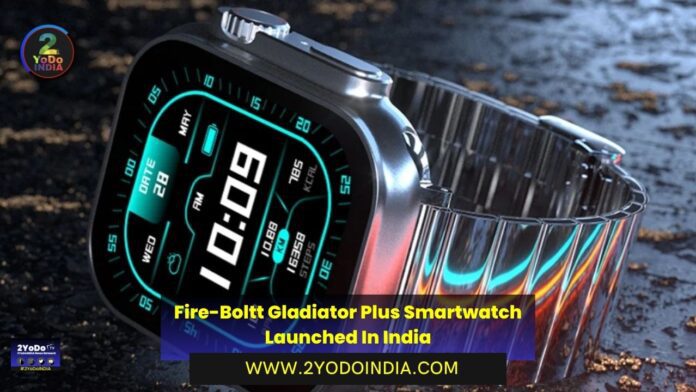 Fire-Boltt Gladiator Plus Smartwatch Launched In India | Price in India | Specifications | 2YODOINDIA