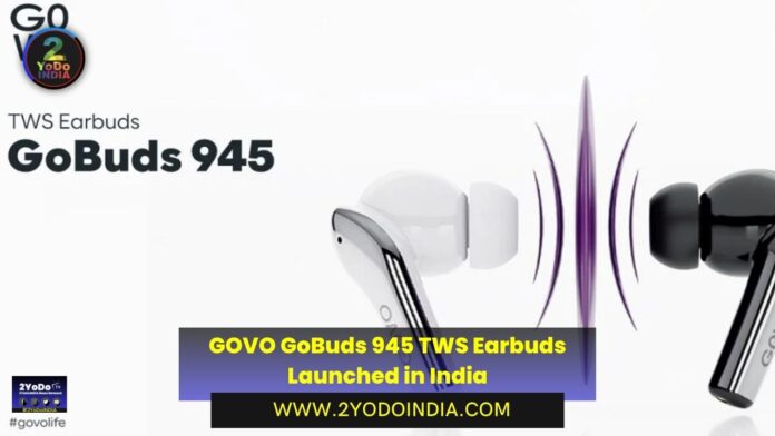GOVO GoBuds 945 TWS Earbuds Launched in India | Price in India | Specifications | 2YODOINDIA