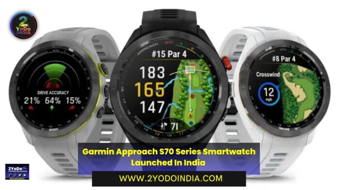 Garmin Approach S70 Series Smartwatch Launched In India | Price in India | Specifications | 2YODOINDIA
