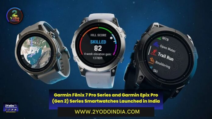 Garmin Fēnix 7 Pro Series and Garmin Epix Pro (Gen 2) Series Smartwatches Launched in India | Price in India | Colour | Band | Specifications | 2YODOINDIA