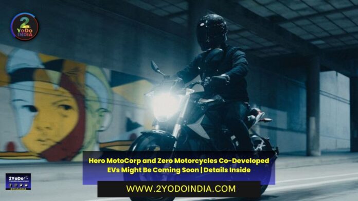 Hero MotoCorp and Zero Motorcycles Co-Developed EVs Might Be Coming Soon | Details Inside | 2YODOINDIA