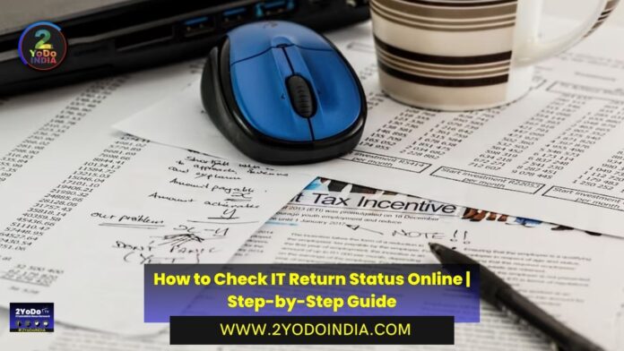 How to Check IT Return Status Online | Step-by-Step Guide | How to Check ITR Refund Status Online | 2YODOINDIA