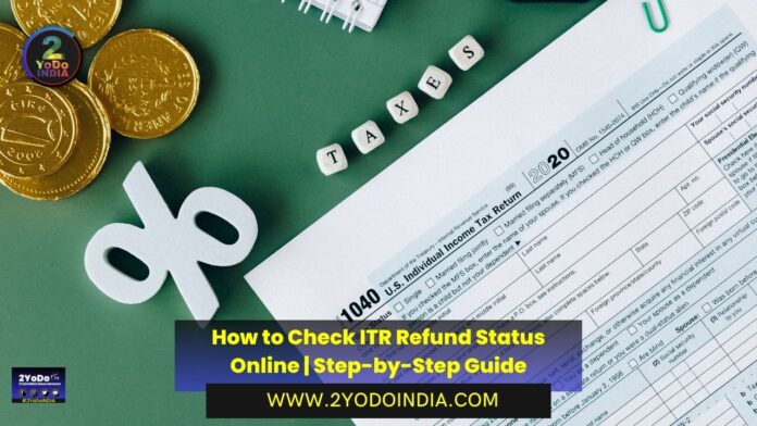 How to Check ITR Refund Status Online | Step-by-Step Guide | 2YODOINDIA