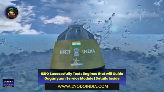 ISRO Successfully Tests Engines that will Guide Gaganyaan Service Module | Details Inside | 2YODOINDIA
