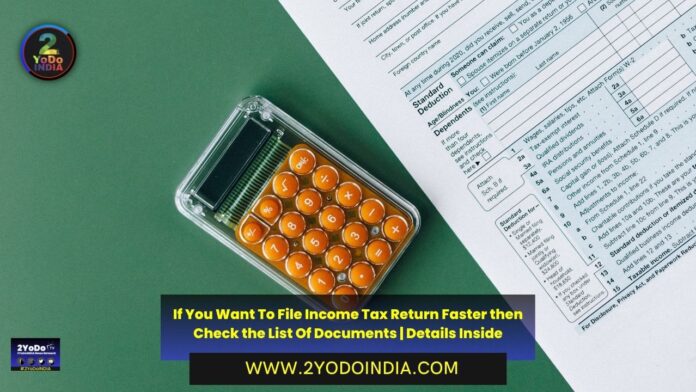 If You Want To File Income Tax Return Faster then Check the List Of Documents | Details Inside | 2YODOINDIA