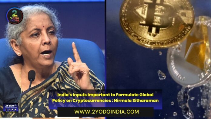 India's Inputs Important to Formulate Global Policy on Cryptocurrencies : Nirmala Sitharaman | 2YODOINDIA