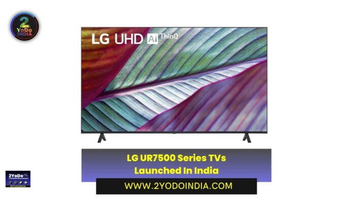 LG UR7500 Series TVs Launched In India | Price in India | Specifications | 2YODOINDIA