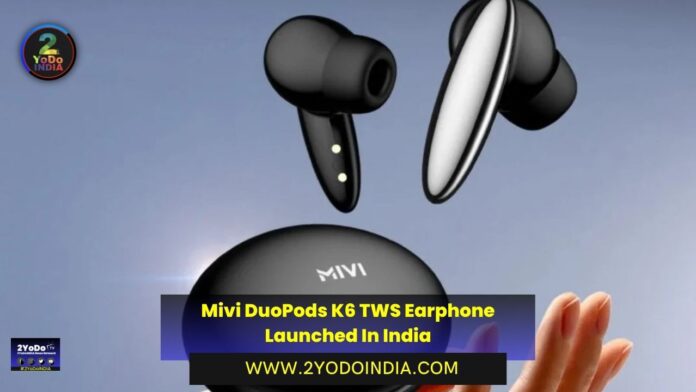 Mivi DuoPods K6 TWS Earphone Launched In India | Price in India | Specifications | 2YODOINDIA