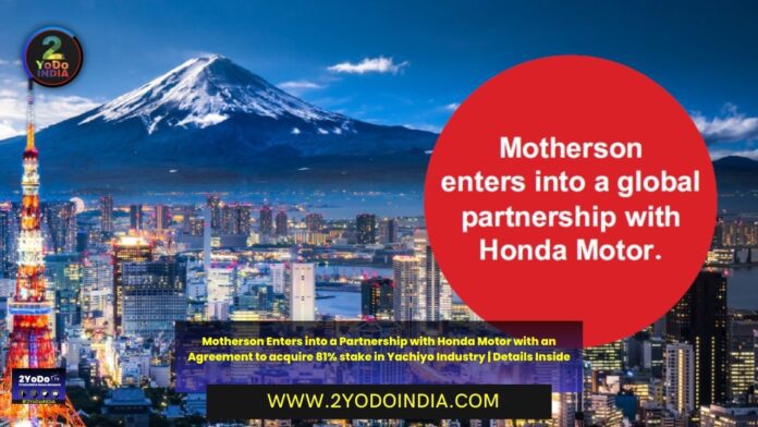 Motherson Enters into a Partnership with Honda Motor with an Agreement to acquire 81% stake in Yachiyo Industry | Details Inside | 2YODOINDIA