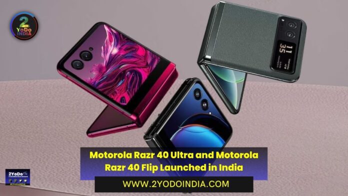 Motorola Razr 40 Ultra and Motorola Razr 40 Flip Launched in India | Price in India | Specifications | 2YODOINDIA