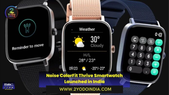 Noise ColorFit Thrive Smartwatch Launched in India | Price in India | Specifications | 2YODOINDIA