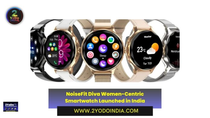 NoiseFit Diva Women-Centric Smartwatch Launched in India | Price in India | Specifications | 2YODOINDIA