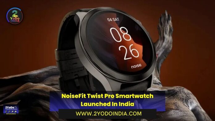 NoiseFit Twist Pro Smartwatch Launched In India | Price in India | Specifications | 2YODOINDIA