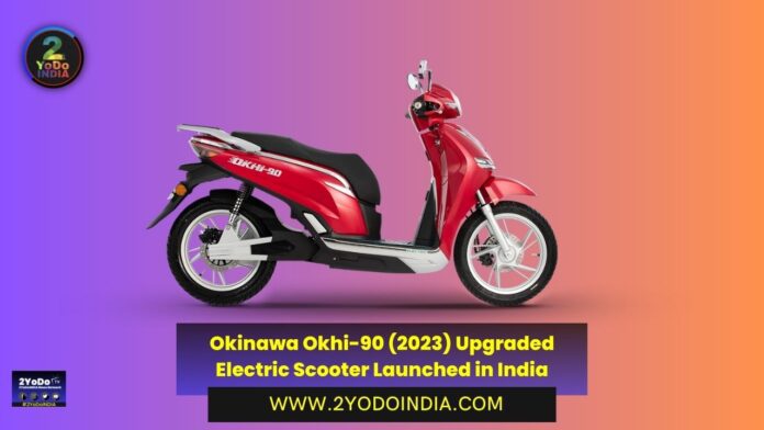 Okinawa Okhi-90 (2023) Upgraded Electric Scooter Launched in India | Price in India | Specifications | 2YODOINDIA