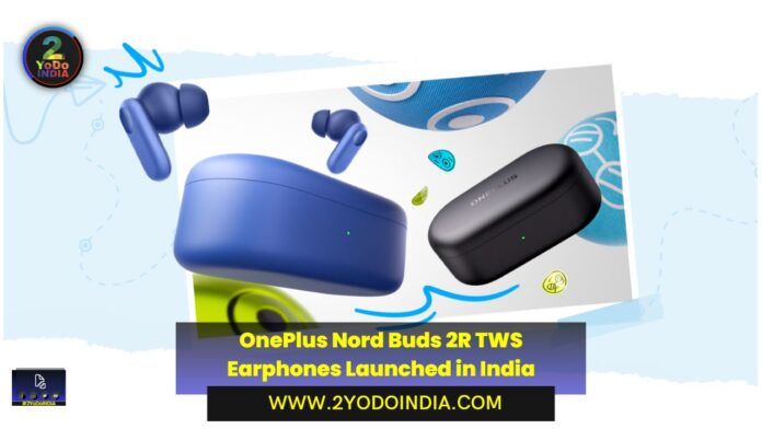 OnePlus Nord Buds 2R TWS Earphones Launched in India | Price in India | Specifications | 2YODOINDIA