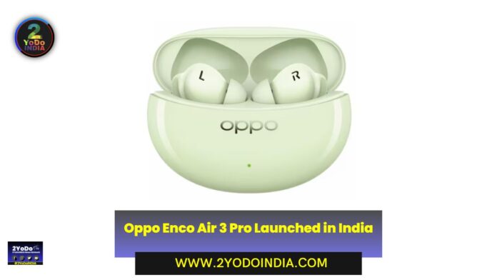 Oppo Enco Air 3 Pro Launched in India | Price in India | Specifications | 2YODOINDIA