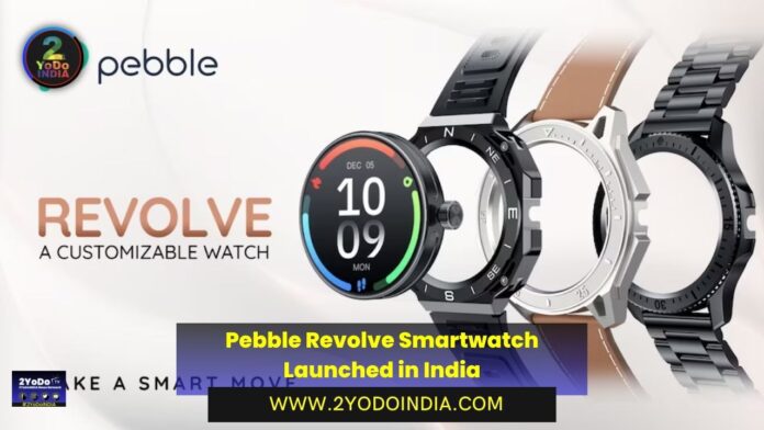 Pebble Revolve Smartwatch Launched in India | Price in India | Specifications | 2YODOINDIA