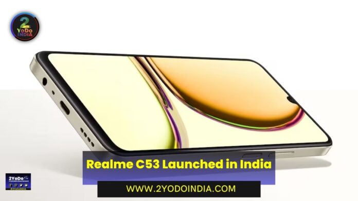 Realme C53 Launched in India | Price in India | Specifications | 2YODOINDIA