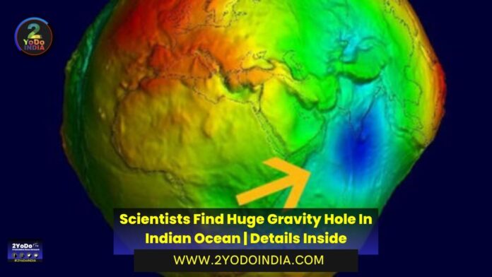 Scientists Find Huge Gravity Hole In Indian Ocean | Details Inside | 2YODOINDIA