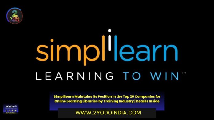 Simplilearn Maintains its Position in the Top 20 Companies for Online Learning Libraries by Training Industry | Details Inside | 2YODOINDIA