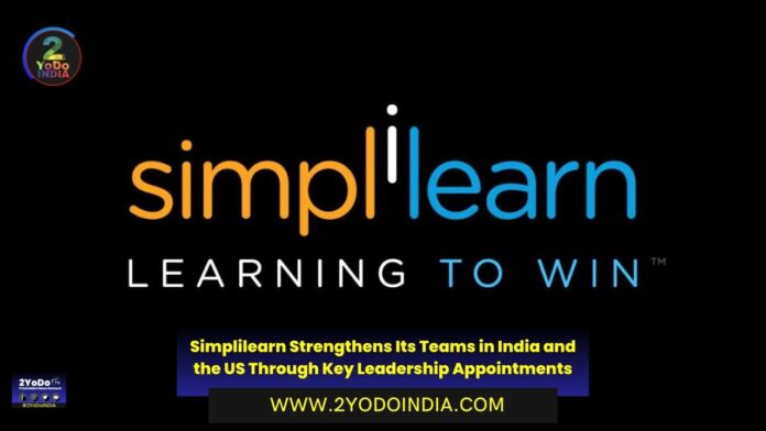 Simplilearn Strengthens Its Teams in India and the US Through Key Leadership Appointments | 2YODOINDIA
