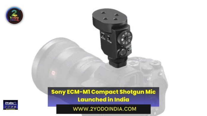 Sony ECM-M1 Compact Shotgun Mic Launched in India | Price in India | Specifications | 2YODOINDIA