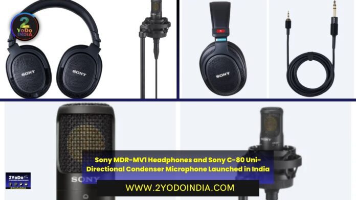 Sony MDR-MV1 Headphones and Sony C-80 Uni-Directional Condenser Microphone Launched in India | Price in India | Specifications | 2YODOINDIA