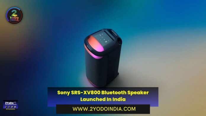 Sony SRS-XV800 Bluetooth Speaker Launched In India | Price in India | Specifications | 2YODOINDIA