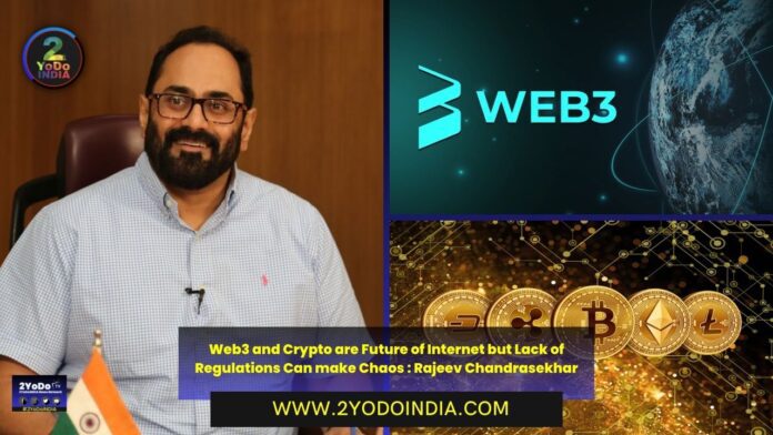 Web3 and Crypto are Future of Internet but Lack of Regulations Can make Chaos : Rajeev Chandrasekhar | 2YODOINDIA