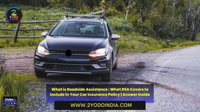 What is Roadside Assistance : What RSA Covers to Include in Your Car Insurance Policy | Answer Inside | 2YODOINDIA