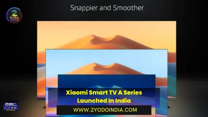 Xiaomi Smart TV A Series Launched In India | Price in India | Specifications | 2YODOINDIA