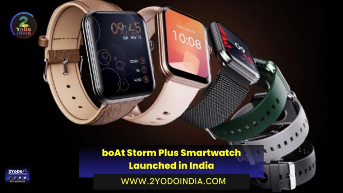 boAt Storm Plus Smartwatch Launched in India | Price in India | Specifications | 2YODOINDIA