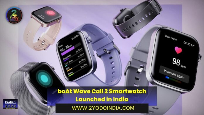 boAt Wave Call 2 Smartwatch Launched in India | Price in India | Specifications | 2YODOINDIA
