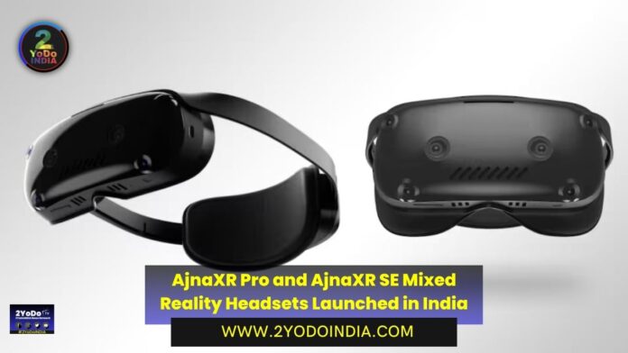 AjnaXR Pro and AjnaXR SE Mixed Reality Headsets Launched in India | Price in India | Specifications | 2YODOINDIA