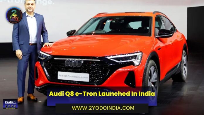Audi Q8 e-Tron Launched In India | Price in India | Mechanical Specifications | 2YODOINDIA
