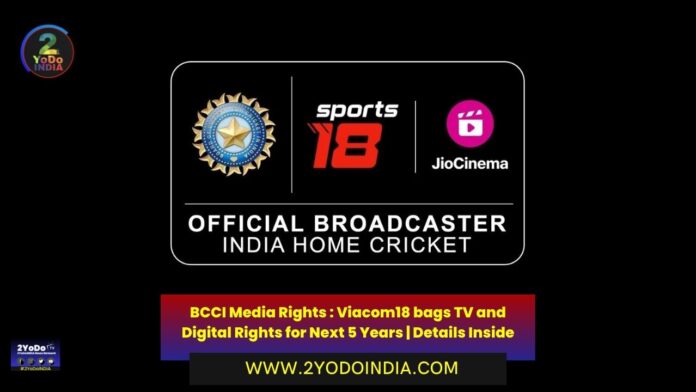 BCCI Media Rights : Viacom18 bags TV and Digital Rights for Next 5 Years | Details Inside | 2YODOINDIA
