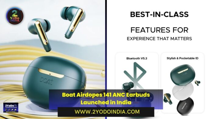 Boat Airdopes 141 ANC Earbuds Launched in India | Price in India | Specifications | 2YODOINDIA