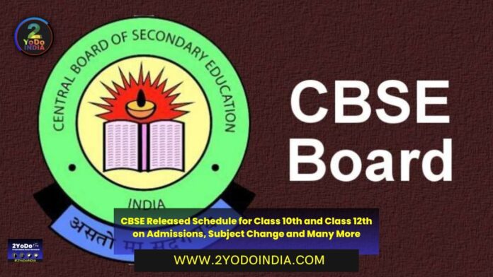 CBSE Released Schedule for Class 10th and Class 12th on Admissions, Subject Change and Many More | 2YODOINDIA