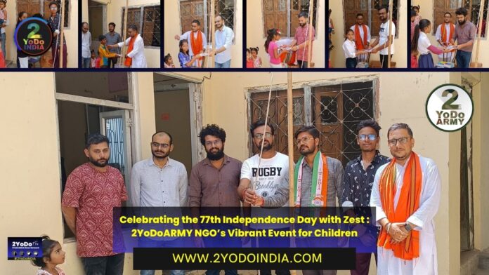 Celebrating the 77th Independence Day with Zest : 2YoDoARMY NGO’s Vibrant Event for Children | About 2YoDoARMY NGO | About 2YoDoINDIA News Network | 2YODOINDIA
