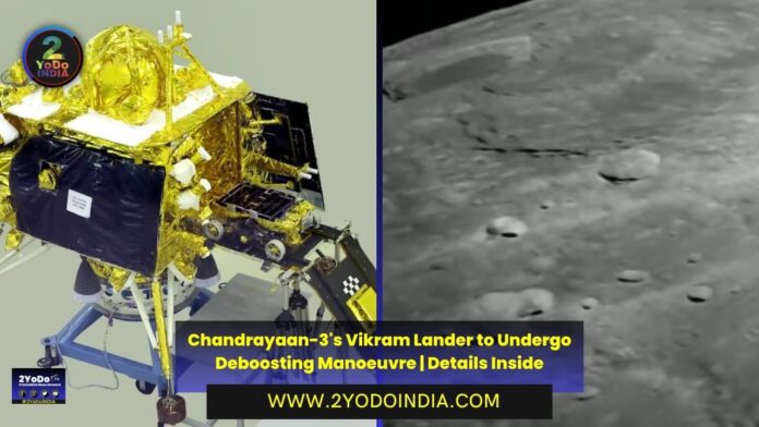 Chandrayaan-3's Vikram Lander to Undergo Deboosting Manoeuvre | Details Inside | ISRO Releases New Images of the Moon Capture by Chandrayaan-3's Vikram Lander | 2YODOINDIA