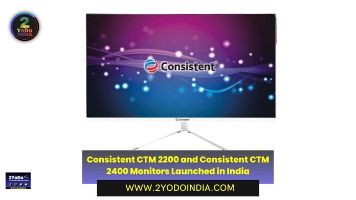 Consistent CTM 2200 and Consistent CTM 2400 Monitors Launched in India | Price in India | Specifications | 2YODOINDIA