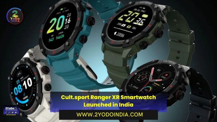 Cult.sport Ranger XR Smartwatch Launched in India | Price in India | Specifications | 2YODOINDIA