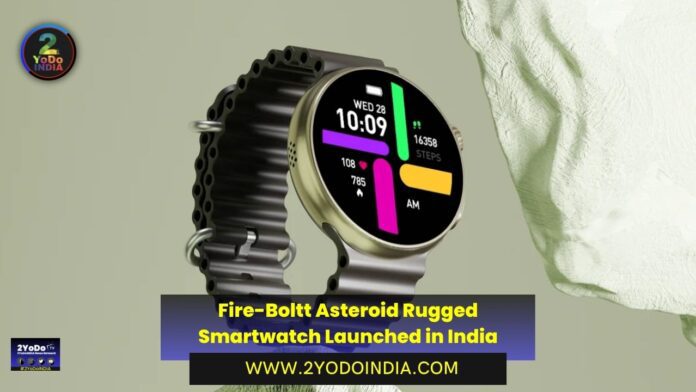 Fire-Boltt Asteroid Rugged Smartwatch Launched in India | Price in India | Specifications | 2YODOINDIA